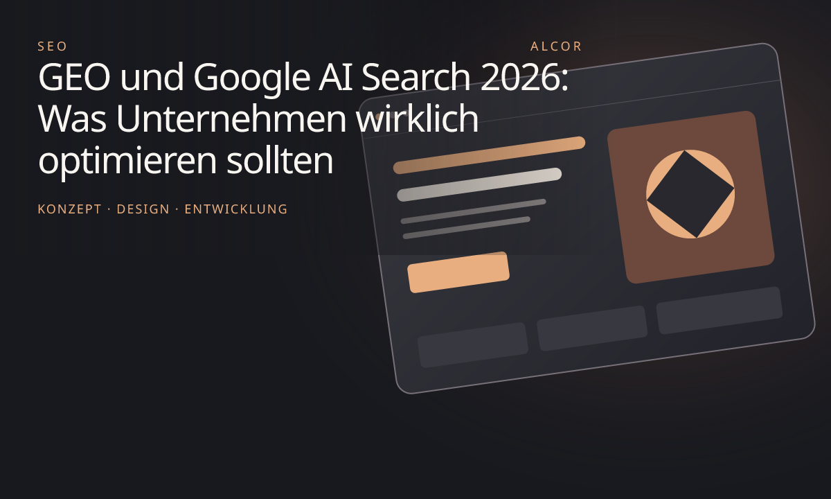 Beitragsillustration: GEO und Google AI Search 2026: Was Unternehmen wirklich optimieren sollten